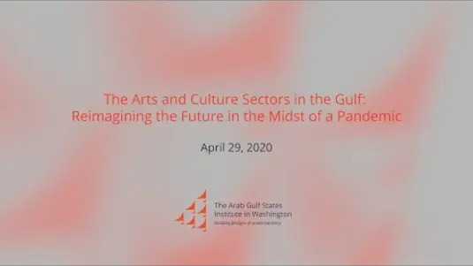 The Arts and Culture Sectors in the Gulf: Reimagining the Future in the Midst of a Pandemic